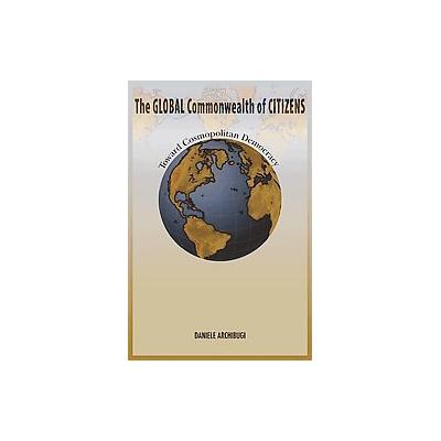 The Global Commonwealth of Citizens by Daniele Archibugi (Hardcover - Princeton Univ Pr)