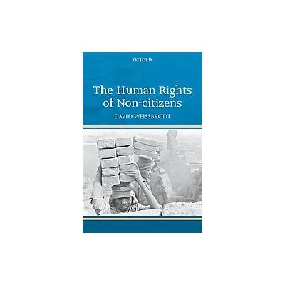 The Human Rights of Non-Citizens by David Weissbrodt (Hardcover - Oxford Univ Pr)