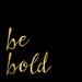 Buy Art For Less Be Bold by Brandi Fitzgerald - Wrapped Canvas Textual Art Print Canvas in Black | 24 H x 24 W x 1.5 D in | Wayfair