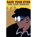 Buyenlarge Save Your Eyes - Use Your goggles by Wilbur Pierce - Advertisements Print in Black/Brown/Yellow | 30 H x 20 W x 1.5 D in | Wayfair