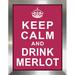 Picture Perfect International "Keep Calm & Drink Merlot" Framed Textual Art Plastic/Acrylic in Pink/White | 37.5 H x 25.5 W x 1 D in | Wayfair