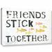 Highland Dunes 'Friends Stick Together' Textual Art on Canvas in Gray/White | 12 H x 18 W x 2 D in | Wayfair HLDS5465 41008297