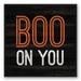 The Holiday Aisle® 'Boo on You' - Textual Art Print on Canvas in Black | 37.75 H x 37.75 W x 1.75 D in | Wayfair THDA1864 41686245