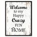 Winston Porter Welcome to My Happy Crazy Fun Home - Picture Frame Textual Art Print on Canvas in Gray | 37 H x 28 W x 1.2 D in | Wayfair