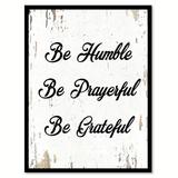 Winston Porter Be Humble Be Prayerful Be Grateful - Picture Frame Textual Art Print in Gray | 37 H x 28 W x 1.2 D in | Wayfair WNSP1620 43907067