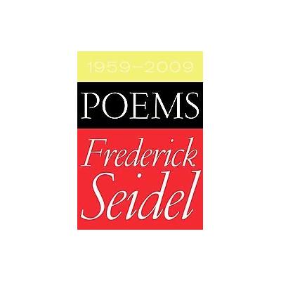Poems 1959-2009 by Frederick Seidel (Hardcover - Farrar, Straus & Giroux)
