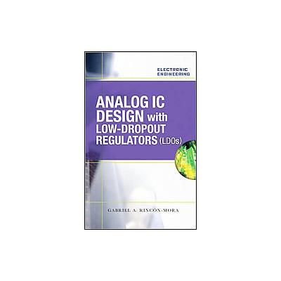 Analog IC Design With Low-Dropout Regulators by Gabriel Alfonso Rincon-Mora (Hardcover - McGraw-Hill