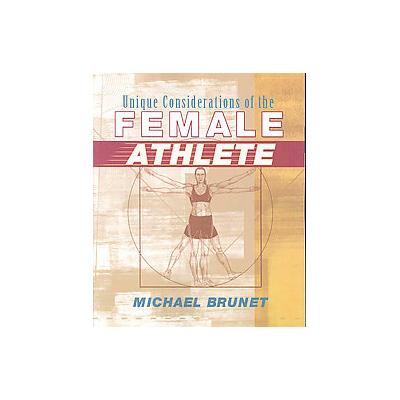 Unique Considerations of the Female Athlete by Michael Brunet (Paperback - Delmar Pub)