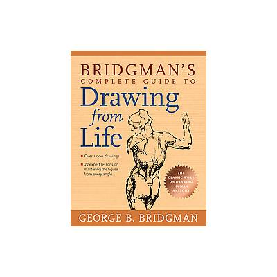 Bridgman's Complete Guide to Drawing from Life by George Bridgman (Paperback - Sterling Pub Co, Inc.