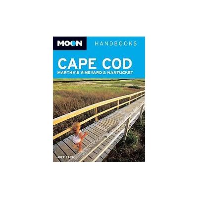 Moon Handbooks Cape Cod, Martha's Vineyard & Nantucket by Jeff Perk (Paperback - Avalon Travel Pub)