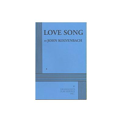 Love Song by John Kolvenbach (Paperback - Dramatists Play Service)