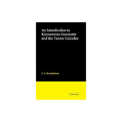 An Introduction to Riemannian Geometry and the Tensor Calculus by C. E. Weatherburn (Paperback - Rei