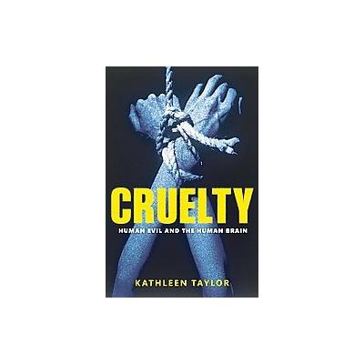 Cruelty by Kathleen Taylor (Hardcover - Oxford Univ Pr)
