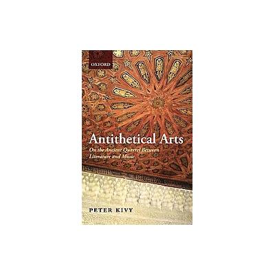 Antithetical Arts by Peter Kivy (Hardcover - Oxford Univ Pr)