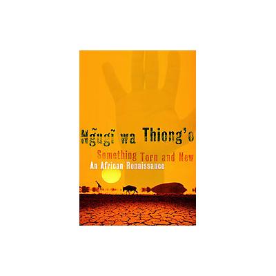 Something Torn and New by  Ngugi wa Thiong'o (Paperback - Basic Civitas Books)