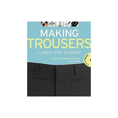 Making Trousers for Men & Women by David Page Coffin (Mixed media product - Creative Pub Intl)