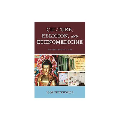 Culture, Religion, and Ethnomedicine by Igor Pietkiewicz (Paperback - Univ Pr of Amer)
