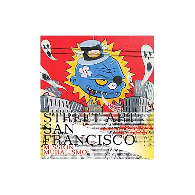 Street Art San Francisco by Annice Jacoby (Hardcover - Harry N. Abrams, Inc.)