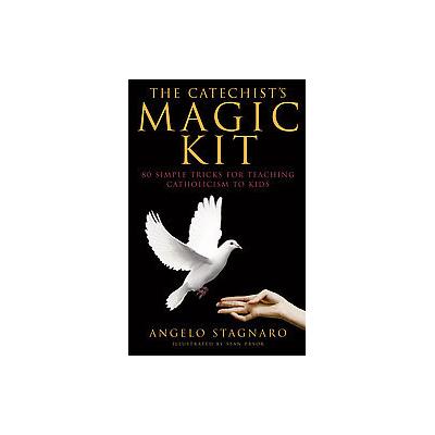 The Catechist's Magic Kit by Angelo Stagnaro (Paperback - Crossroad Pub Co)
