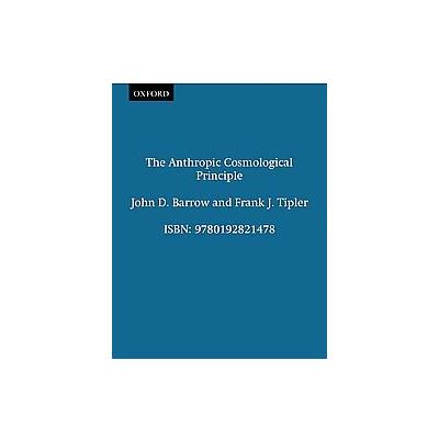 The Anthropic Cosmological Principle by John D. Barrow (Paperback - Oxford Univ Pr on Demand)