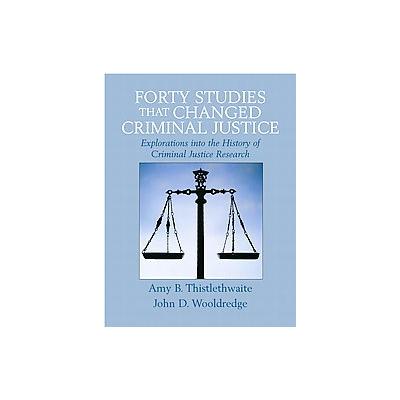 Forty Studies That Changed Criminal Justice by John D. Wooldredge (Paperback - Pearson College Div)