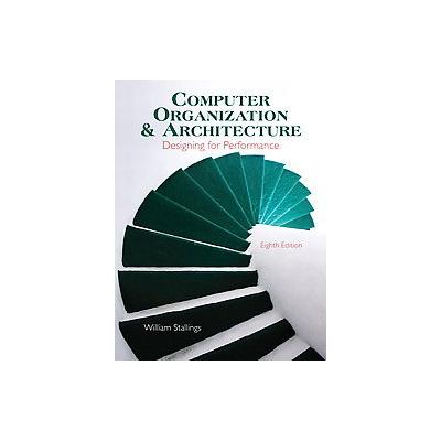 Computer Organization and Architecture by William Stallings (Hardcover - Pearson College Div)