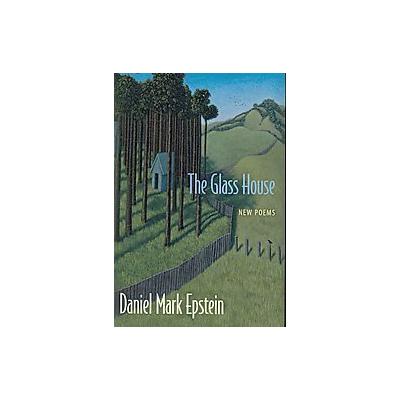 The Glass House by Daniel Mark Epstein (Hardcover - Louisiana State Univ Pr)