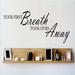 Design W/ Vinyl Your First Breath Took Ours Away Wall Decal Vinyl in Black | 6 H x 20 W in | Wayfair OMGA4452257