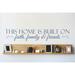 Design W/ Vinyl This Home is Built on Faith, Family & Friends Wall Decal Metal in Blue | 10 H x 40 W in | Wayfair OMGA328964