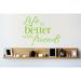 Design W/ Vinyl Life is Better W/ Friends Wall Decal Vinyl in Green | 16 H x 20 W in | Wayfair OMGA6601297