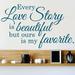 Design W/ Vinyl Every Love Story is Beautiful But Ours is My Favorite Wall Decal Vinyl in Black | 14 H x 30 W in | Wayfair OMGA7401570