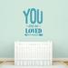 Sweetums Wall Decals You Are So Loved Wall Decal Vinyl in Blue | 36 H x 26 W in | Wayfair 2662teal