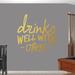 Sweetums Wall Decals Drinks Well w/ Others Wall Decal Vinyl in Orange | 36 H x 36 W in | Wayfair 2608Gold