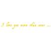 The Decal Guru I Love You Quote Wall Decal Vinyl in Yellow | 3 H x 21 W in | Wayfair 1300-WALL-01-05