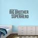 Sweetums Wall Decals Big Brother Wall Decal Vinyl in Black | 22.5 H x 48 W in | Wayfair 3145DkGray