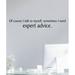 Belvedere Designs LLC Expert Advice Wall Quotes™ Decal Vinyl in Black | 3.5 H x 22 W in | Wayfair offc0043blk3.5x22