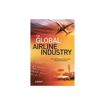 The Global Airline Industry by Amedeo Odoni (Hardcover - John Wiley & Sons Inc.)