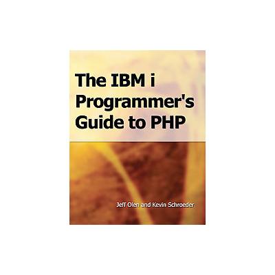 The IBM I Programmer's Guide to PHP by Jeff Olen (Paperback - Mc Pr Llc)