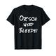 Orsch werd Bleede - Lustiger Ossi Spruch | witziges Geschenk T-Shirt