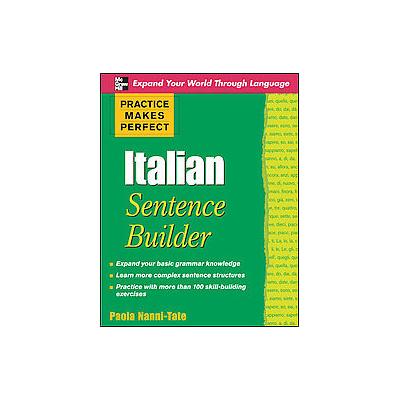Practice Makes Perfect Italian Sentence Builder by Paola Nanni-Tate (Paperback - McGraw-Hill)