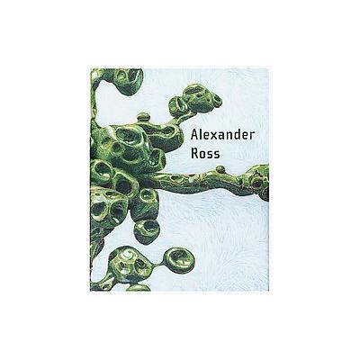 Alexander Ross by Robert Storr (Hardcover - Nolan/Eckman Gallery)