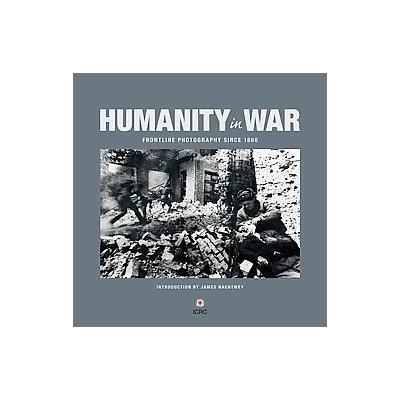 Humanity in War by Caroline Moorehead (Hardcover - New Internationalist Pubns Inc)