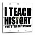 3dRose Teach Geschichte Whats Your Supermacht schwarz 25,4 cm (DPP 224018 _ 1), 10 x 10 Wanduhr