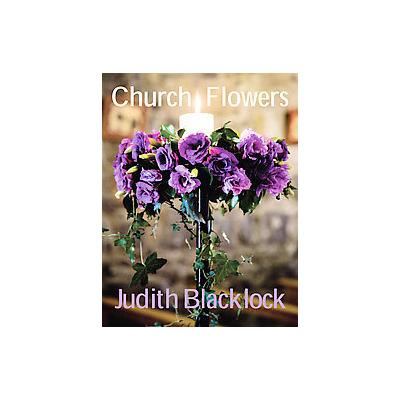 Church Flowers by Judith Blacklock (Hardcover - Flower Pr Ltd)