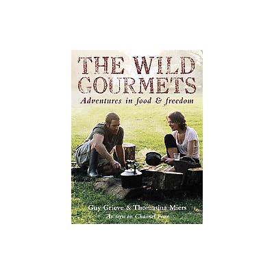 The Wild Gourmets by Guy Grieve (Hardcover - Bloomsbury Pub Ltd)