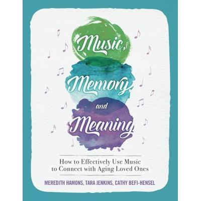Music, Memory, and Meaning: How to Effectively Use Music to Connect with Aging Loved Ones